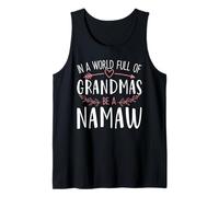 In a World Full of Grandmas Be a Namaw Womens Mothers Day Canotta