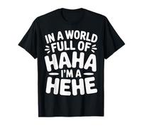 in A World Full of Haha I'm A Hehe Quirky Pun Laughs |- Maglietta