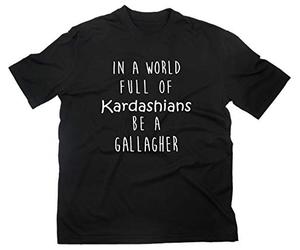 In A World Full of Kardashians Be A Gallagher Fan Maglietta Nero L