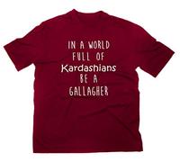 In A World Full of Kardashians Be A Gallagher Fan Shirt, bordeaux, M
