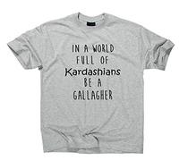 In A World Full of Kardashians Be A Gallagher Fan Shirt, Grigio, M
