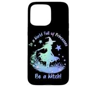 In a World Full of Princesses Be a Witch Custodia per iPhone 15 Pro Max