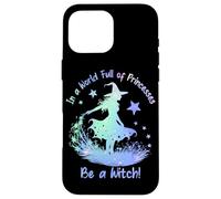 In a World Full of Princesses Be a Witch Custodia per iPhone 16 Pro Max