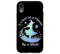 In a World Full of Princesses Be a Witch Custodia per iPhone XR