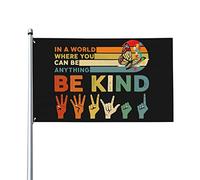 In A World Where You Can Be Anything Be Kind Flag 3x5 Ft One Side Outdoor Farmhouse Yard Sign Bandiera decorativa da giardino con occhielli in ottone