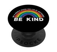 In A World Where You Can Be Anything Be Kind Gay Pride LGBT PopSockets PopGrip Adesivo