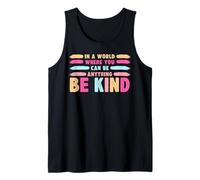 in A World Where You Can Be Anything Be Kind T-Shirt Canotta
