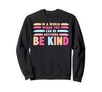 in A World Where You Can Be Anything Be Kind T-Shirt Felpa