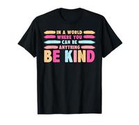 in A World Where You Can Be Anything Be Kind T-Shirt Maglietta