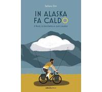 In Alaska fa caldo. Il Nord, la bicicletta e Jack London