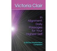 In Alignment: Daily Passages for Your Highest Self: A 28-Day Manifestation Companion