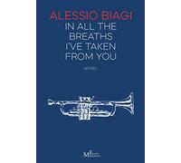 In all the breaths I've taken from you: novel