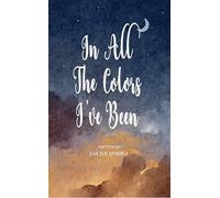 In All the Colors I’ve Been It all resonates with you!'