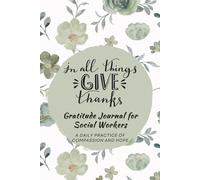 In All Things Give Thanks Gratitude Journal for Social Workers