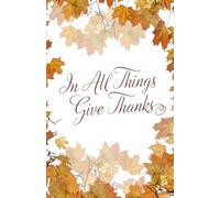 In All Things Give Thanks Journal - 100 Bullet Pages | Gratitude Notebook, Thanksgiving Journal, Autumn Fall Leaves Cover, Dot Grid Gift