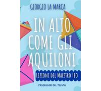 IN ALTO COME GLI AQUILONI: LEZIONI DEL MAESTRO TEO