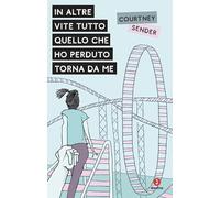 IN ALTRE VITE TUTTO QUELLO CHE HO PERDUTO TORNA DA ME - SENDER COURTNEY -