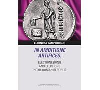 In ambitione artifices: electioneering and elections in the Roman Republic: 16