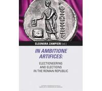 In Ambitione Artifices: Electioneering and Elections in the Roman Republic: 16