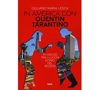 In America con Quentin Tarantino. In viaggio tra i luoghi iconici del regista