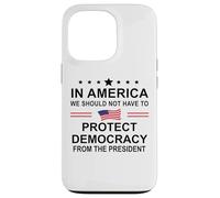 In America We Should Not Have to Protect Democracy President Custodia per iPhone 13 Pro
