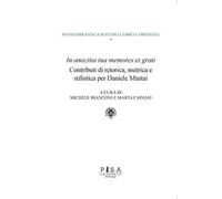 «In amicitia tua memores et grati». Contributi di retorica, metrica e stilistica per Daniele Mastai