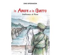 Libri Dino Speranzon - In Amore E In Guerra. Dall'isonzo Al Piave