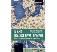In and Against Development: The World Bank Behind the Looking Glass