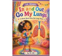 In and Out Go My Lungs: A LIL READS Book About How the Lungs Work