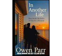 In Another Life: They broke the rules to follow their hearts, if only for a moment.
