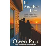 In Another Life: They broke the rules to follow their hearts, if only for a moment.