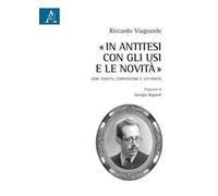 «In antitesi con gli usi e le novità». Vieri Tosatti, compositore e letterato