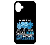 In April We Wear Blue Autism Awareness Men Women Kids Autism Custodia per iPhone 16 Plus