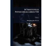 In Aristotelis Physicorum libros VIII ..