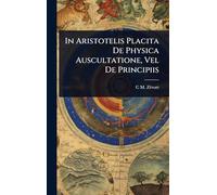 In Aristotelis Placita De Physica Auscultatione, Vel De Principiis