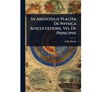 In Aristotelis Placita De Physica Auscultatione, Vel De Principiis