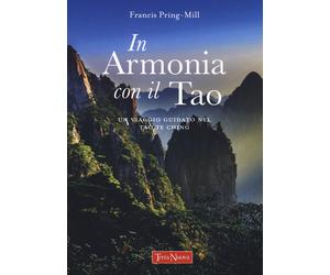 In armonia con il Tao. Un viaggio guidato nel Tao Te Ching - Pring-Mill Francis