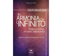 In armonia con l'infinito. Pienezza di pace, potere e abbondanza. Con ebook