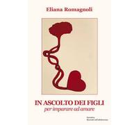 In ascolto dei figli. Per imparare ad amare
