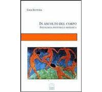 In ascolto del corpo. Psicologia posturale sistemica