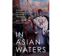 In Asian Waters: Oceanic Worlds from Yemen to Yokohama