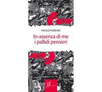 In-assenza di me i pallidi pensieri