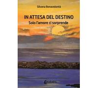 In attesa del destino. Solo l'amore ci sorprende