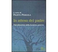 In attesa del padre. Psicodinamica della funzione paterna