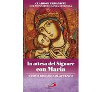 In attesa del Signore con Maria. Nuovo rosario di Avvento