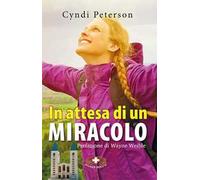 In attesa di un miracolo. L'itinerario di una madre verso una fede incrollabile