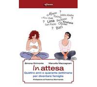In attesa. Quattro anni o quaranta settimane per diventare famiglia