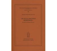 "In aula ingenti memoriae". Ricerche petrarchesche - [Antenore]