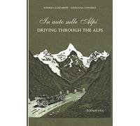 In auto sulle Alpi-Driving through the Alps. Ediz. bilingue