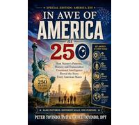 In Awe of America at 250: How Nature’s Patterns, History, and Transcendent Emotional Intelligence Reveal the Story Every American Shares